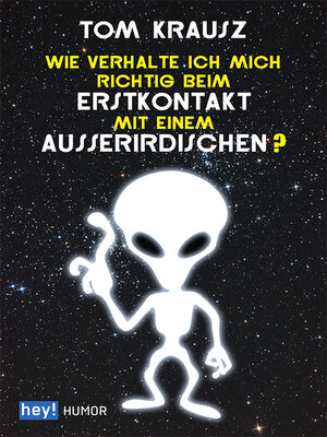 cover image of Wie verhalte ich mich richtig beim Erstkontakt mit einem Außerirdischen?